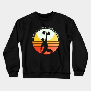 Sweat now, shine later Crewneck Sweatshirt